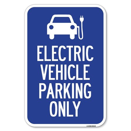 SIGNMISSION Electric Vehicle Parking Only With Graphic Heavy-Gauge Aluminum Sign, 12" x 18", A-1218-24115 A-1218-24115